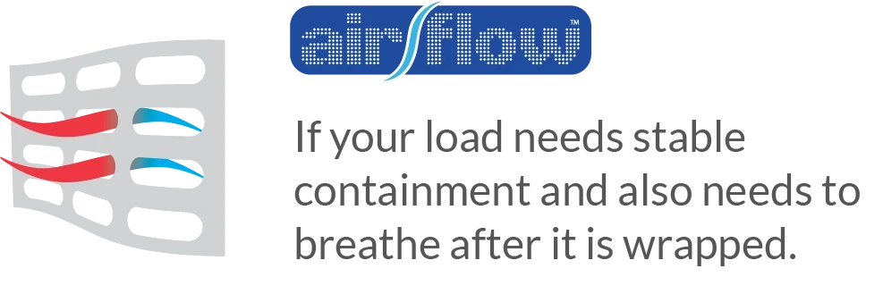 A graphic showing air moving through holes and the air is hot or cold, to be used if your load needs stable containment and also needs to breathe. 